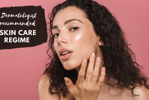 Dermatologist-recommended-skincare-regime